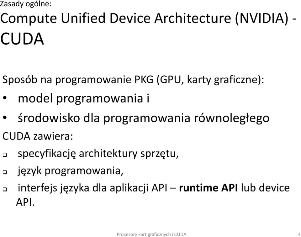 programowania równoległego CUDA zawiera: specyfikację architektury sprzętu,