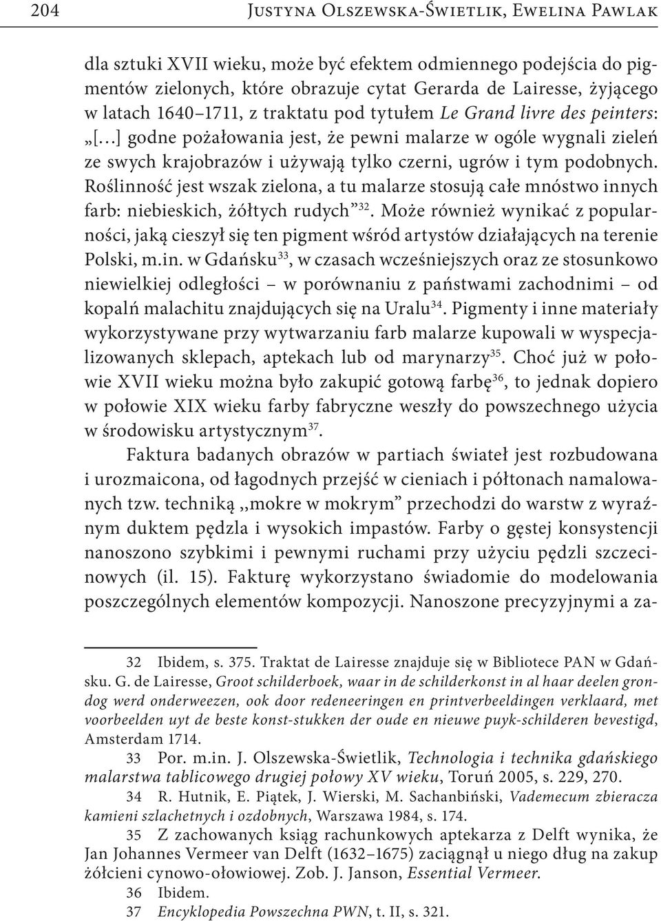 Roślinność jest wszak zielona, a tu malarze stosują całe mnóstwo innych farb: niebieskich, żółtych rudych 32.