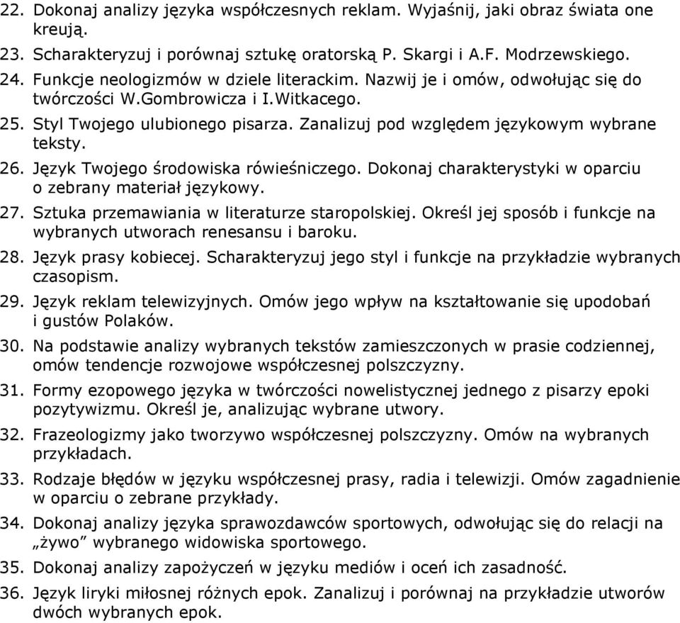 Zanalizuj pod względem językowym wybrane teksty. 26. Język Twojego środowiska rówieśniczego. Dokonaj charakterystyki w oparciu o zebrany materiał językowy. 27.