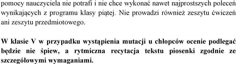 Nie prowadzi również zeszytu ćwiczeń ani zeszytu przedmiotowego.