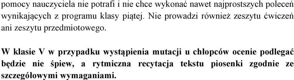 Nie prowadzi również zeszytu ćwiczeń ani zeszytu przedmiotowego.