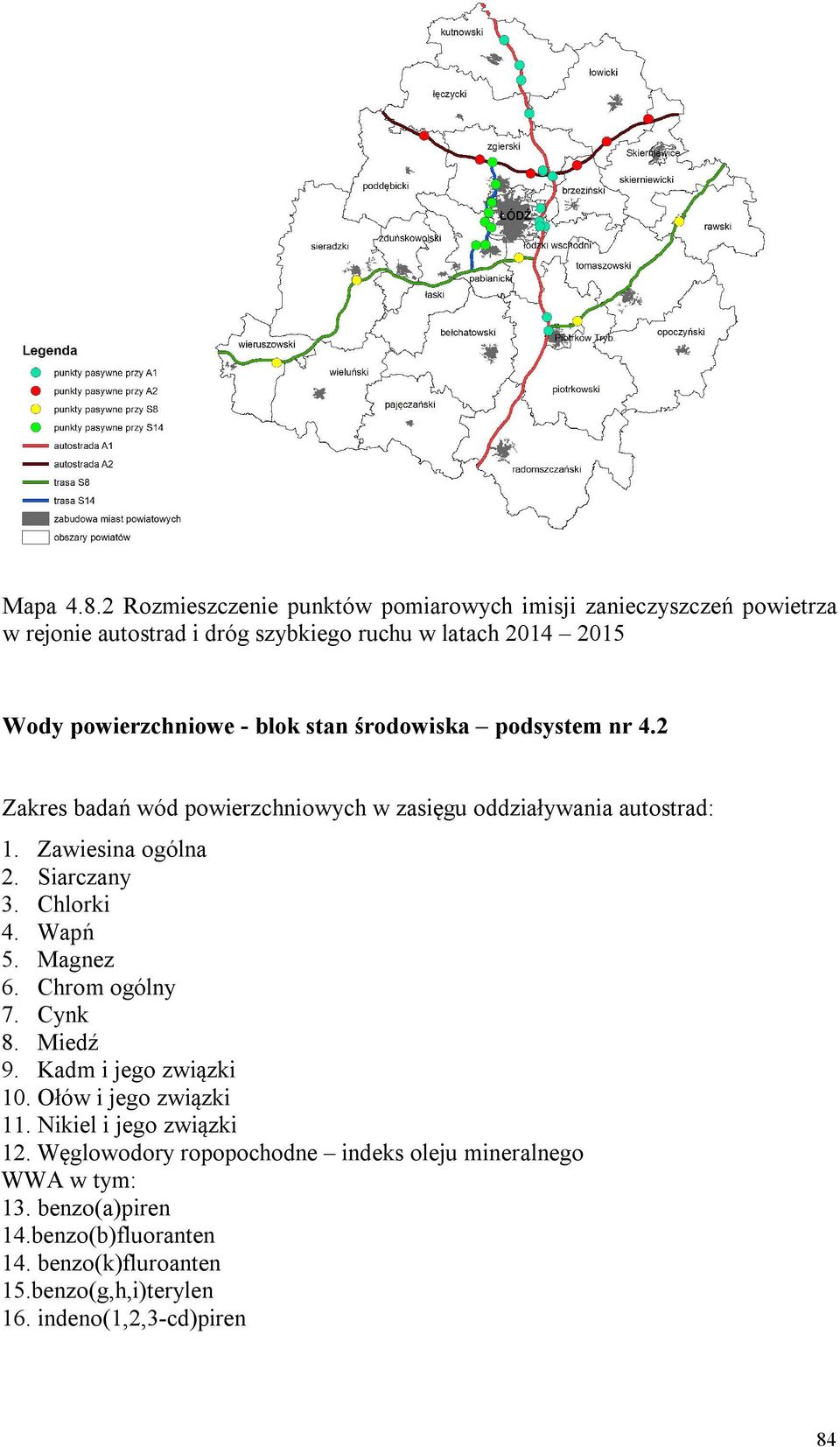 blok stan środowiska podsystem nr 4.2 Zakres badań wód powierzchniowych w zasięgu oddziaływania autostrad: 1. Zawiesina ogólna 2. Siarczany 3. Chlorki 4.