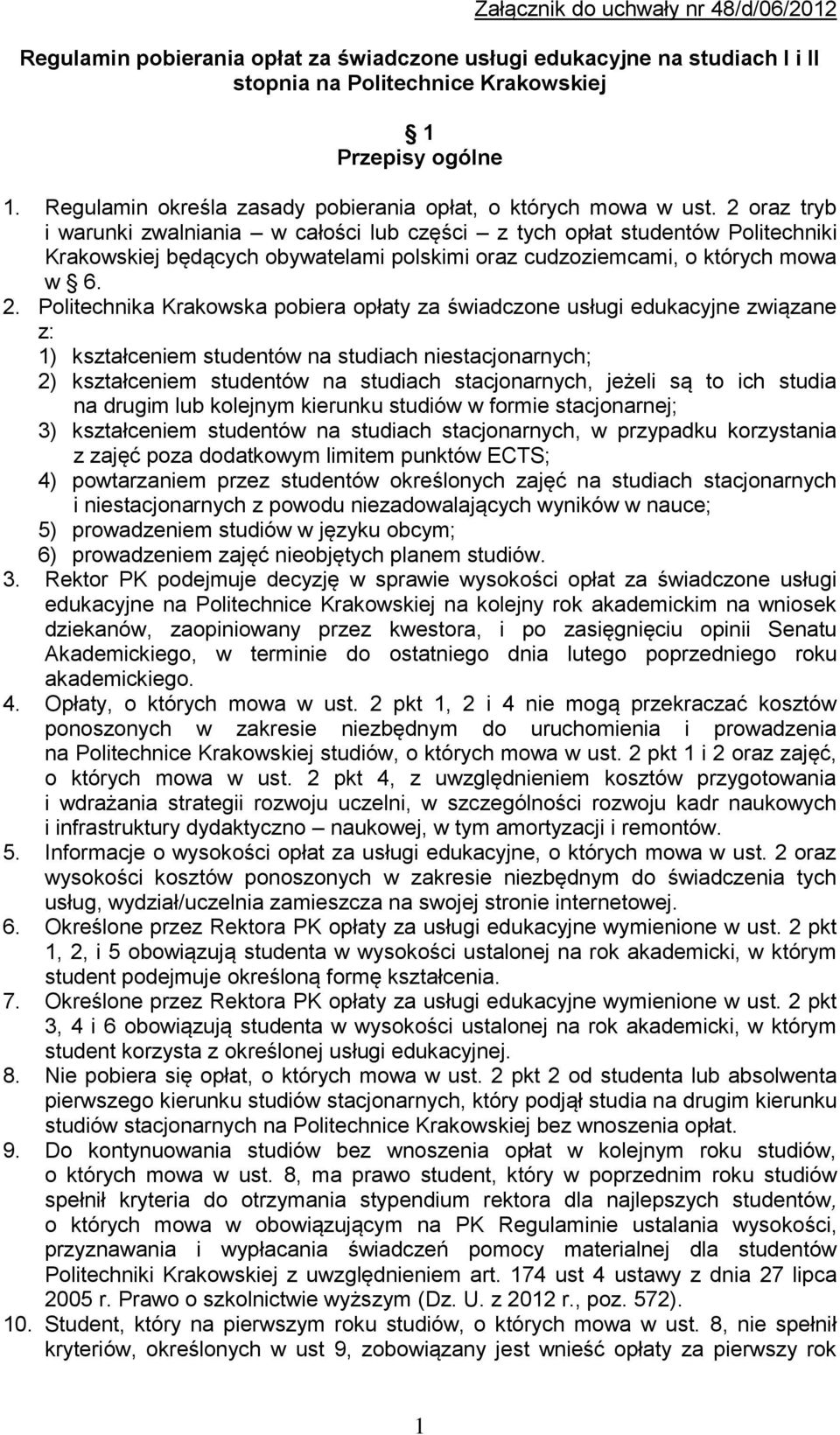 2 oraz tryb i warunki zwalniania w całości lub części z tych opłat studentów Politechniki Krakowskiej będących obywatelami polskimi oraz cudzoziemcami, o których mowa w 6. 2.