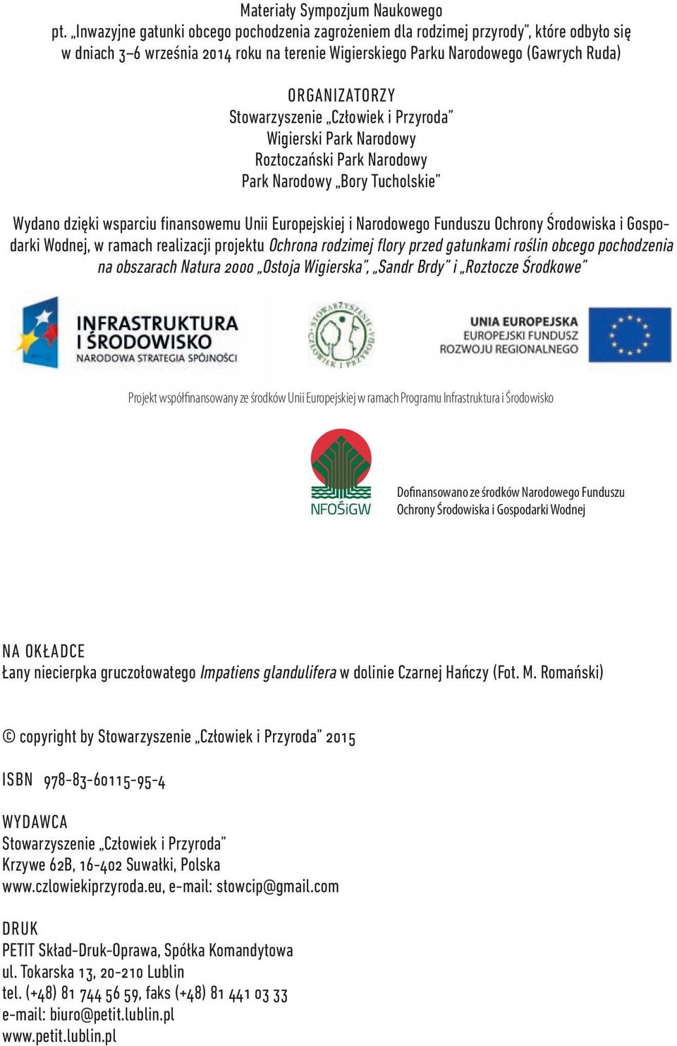 Stowarzyszenie Człowiek i Przyroda Wigierski Park Narodowy Roztoczański Park Narodowy Park Narodowy Bory Tucholskie Wydano dzięki wsparciu finansowemu Unii Europejskiej i Narodowego Funduszu Ochrony