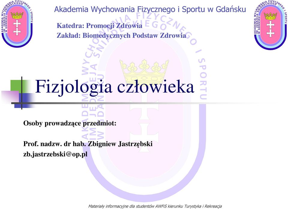 Zdrowia Fizjologia człowieka Osoby prowadzące przedmiot: