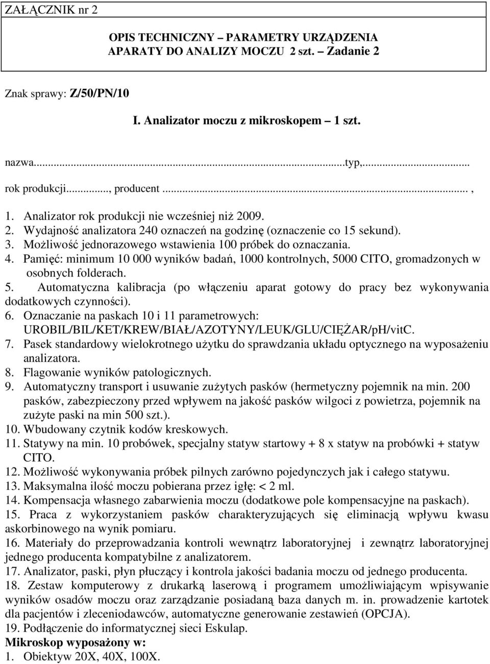 00 CITO, gromadzonych w osobnych folderach. 5. Automatyczna kalibracja (po włączeniu aparat gotowy do pracy bez wykonywania dodatkowych czynności). 6.