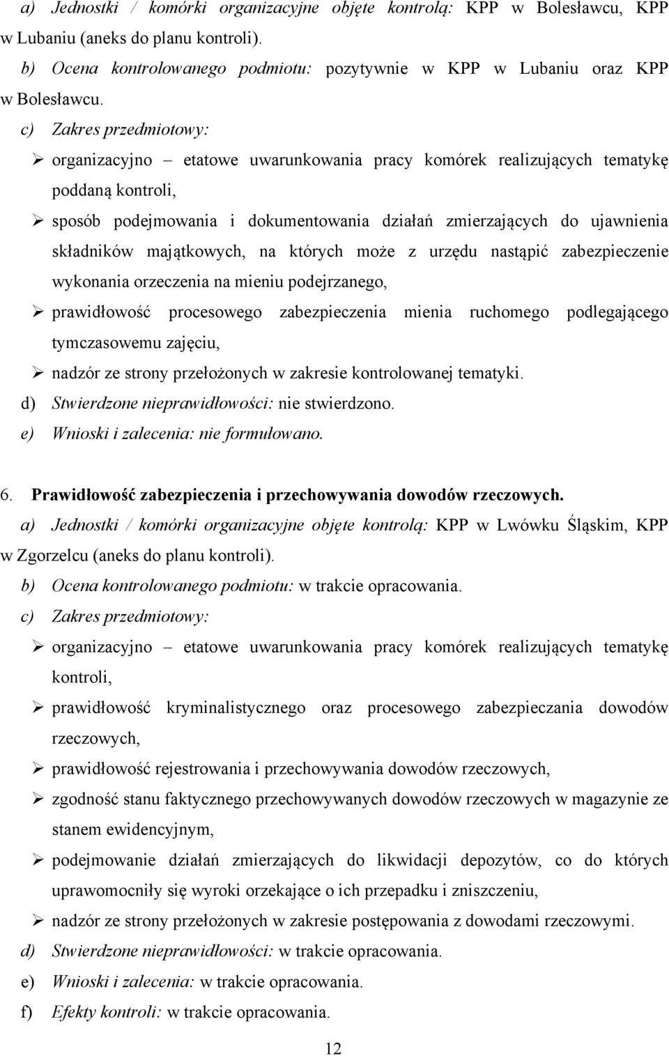 może z urzędu nastąpić zabezpieczenie wykonania orzeczenia na mieniu podejrzanego, prawidłowość procesowego zabezpieczenia mienia ruchomego podlegającego tymczasowemu zajęciu, nadzór ze strony