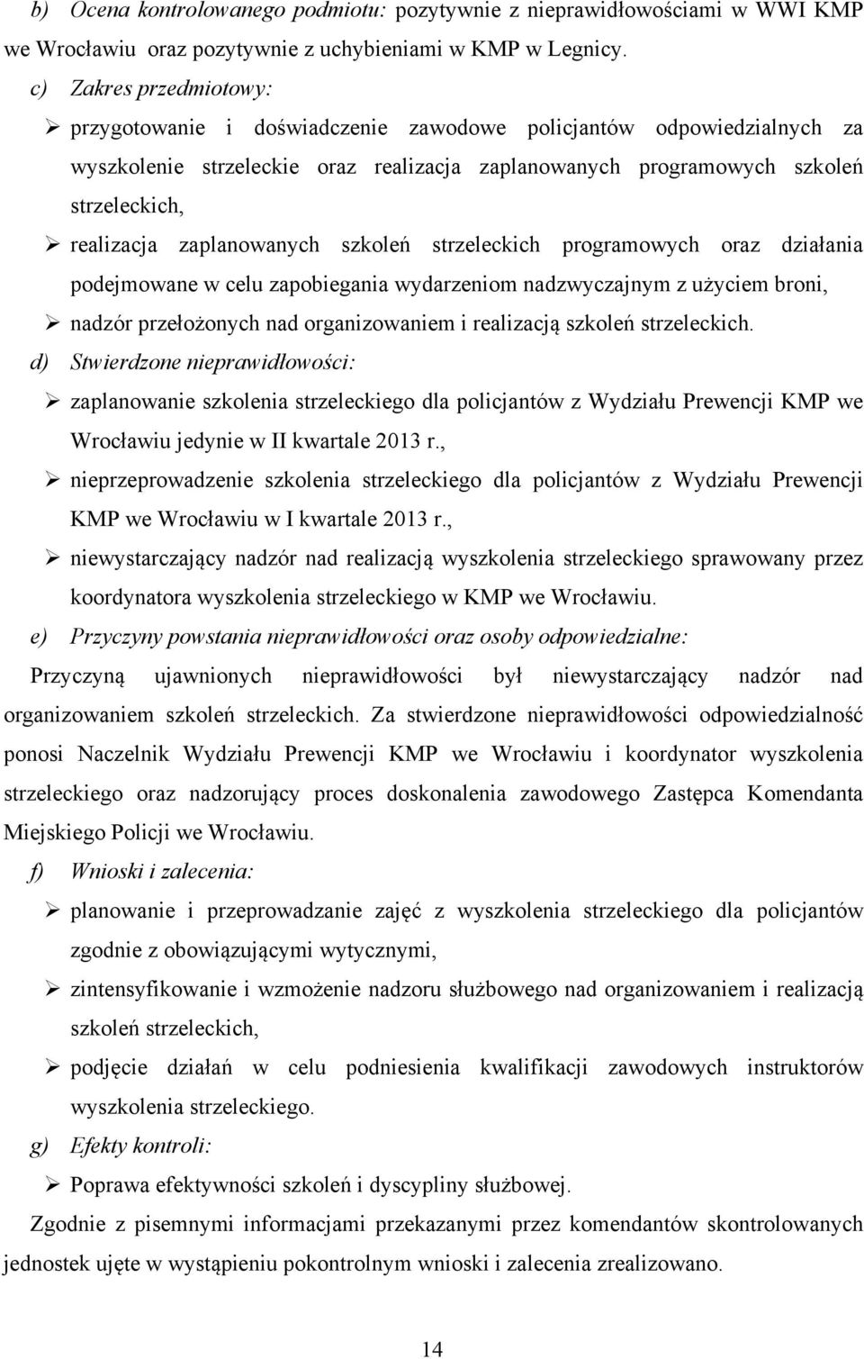 strzeleckich programowych oraz działania podejmowane w celu zapobiegania wydarzeniom nadzwyczajnym z użyciem broni, nadzór przełożonych nad organizowaniem i realizacją szkoleń strzeleckich.