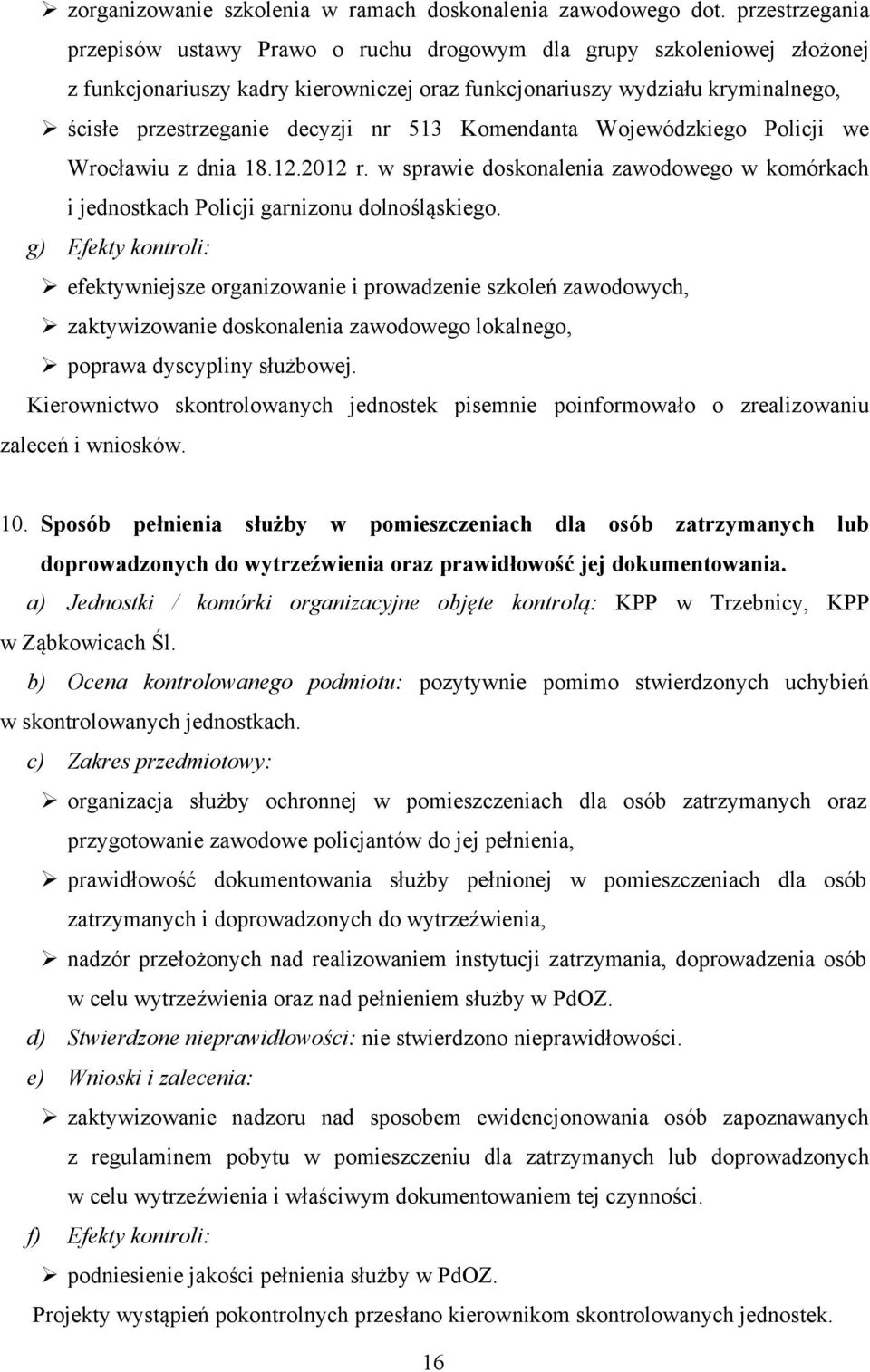 nr 513 Komendanta Wojewódzkiego Policji we Wrocławiu z dnia 18.12.2012 r. w sprawie doskonalenia zawodowego w komórkach i jednostkach Policji garnizonu dolnośląskiego.