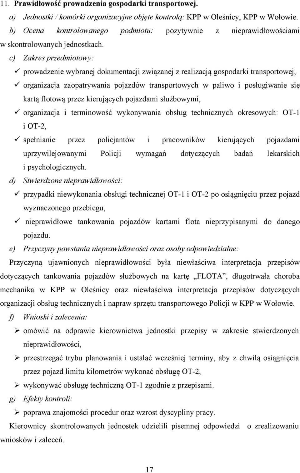 prowadzenie wybranej dokumentacji związanej z realizacją gospodarki transportowej, organizacja zaopatrywania pojazdów transportowych w paliwo i posługiwanie się kartą flotową przez kierujących