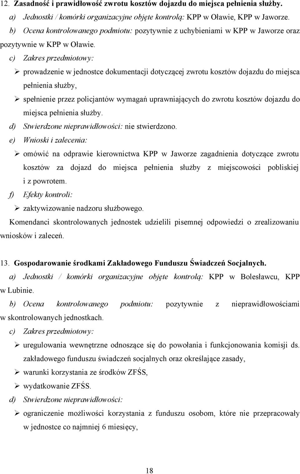 prowadzenie w jednostce dokumentacji dotyczącej zwrotu kosztów dojazdu do miejsca pełnienia służby, spełnienie przez policjantów wymagań uprawniających do zwrotu kosztów dojazdu do miejsca pełnienia