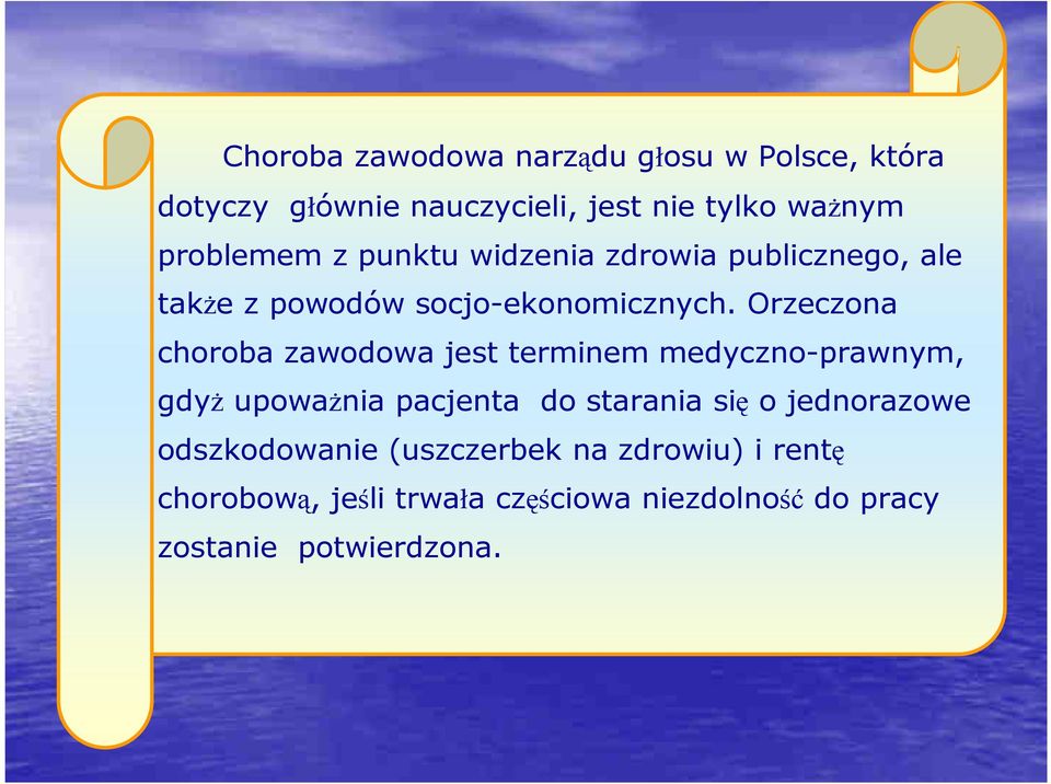 Orzeczona choroba zawodowa jest terminem medyczno-prawnym, gdyżupoważnia pacjenta do starania sięo