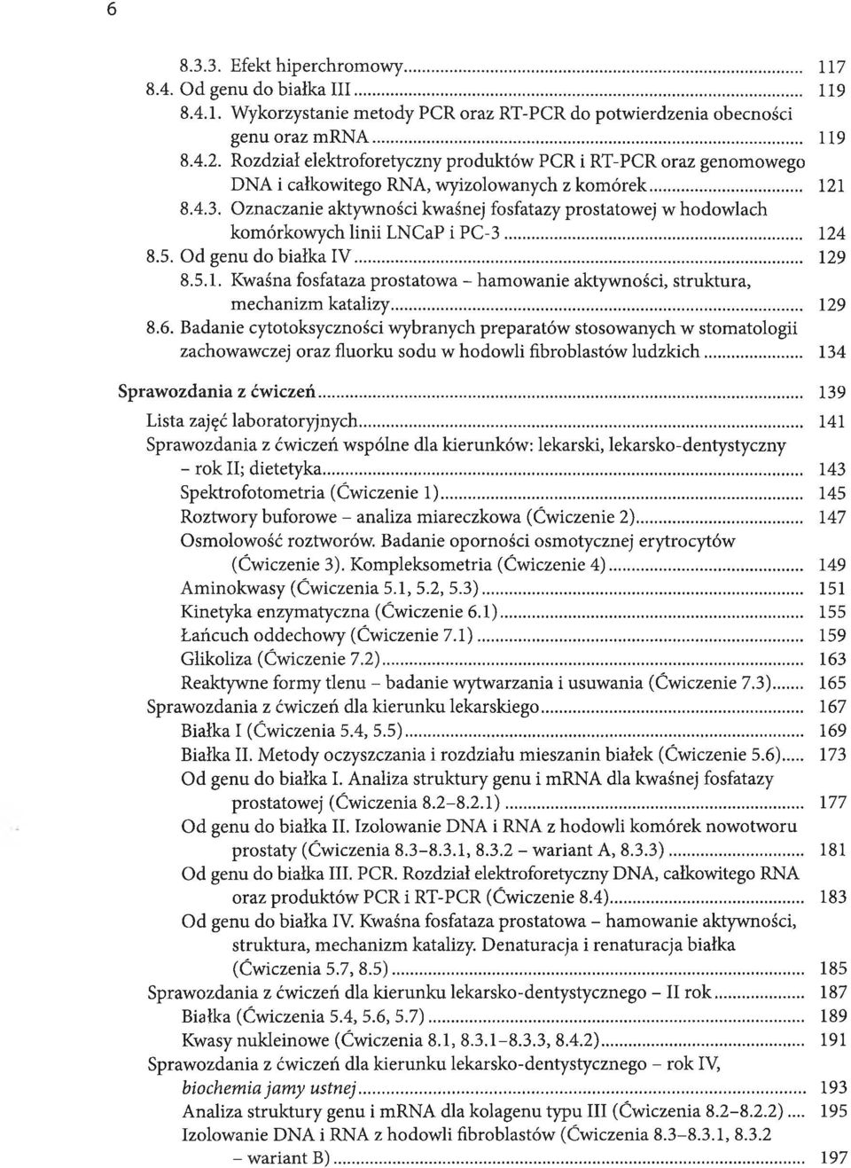 Oznaczanie aktywności kwaśnej fosfatazy prostatowej w hodowlach komórkowych linii LNCaP i PC-3... 124 8.5. Od genu do białka IV... 129 8.5.1. Kwaśna fosfataza prostatowa - hamowanie aktywności, struktura, mechanizm katalizy.