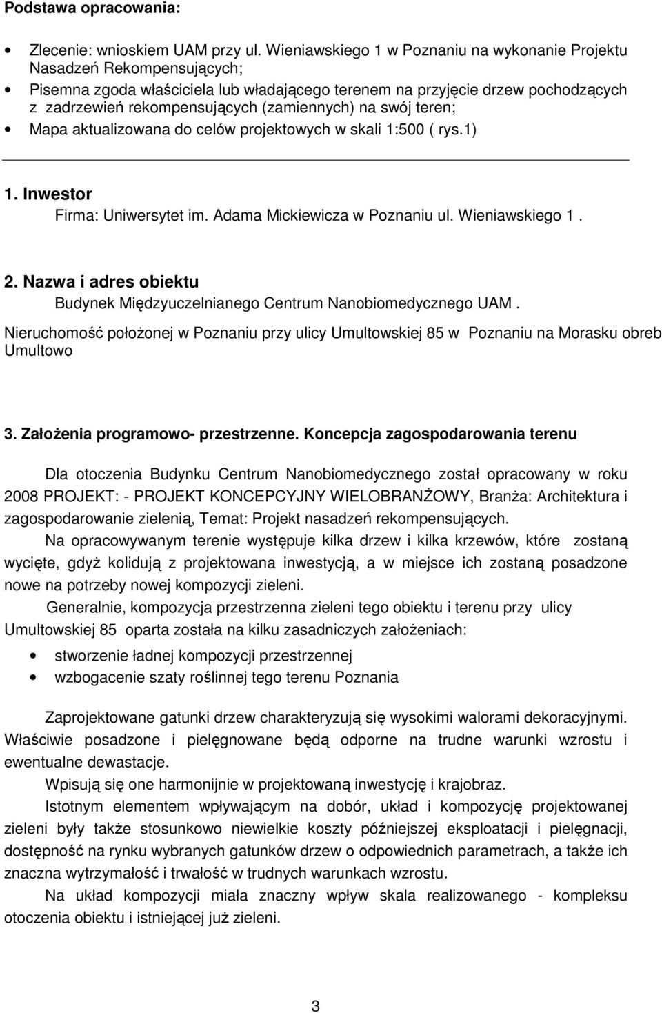 (zamiennych) na swój teren; Mapa aktualizowana do celów projektowych w skali 1:500 ( rys.1) 1. Inwestor Firma: Uniwersytet im. Adama Mickiewicza w Poznaniu ul. Wieniawskiego 1. 2.