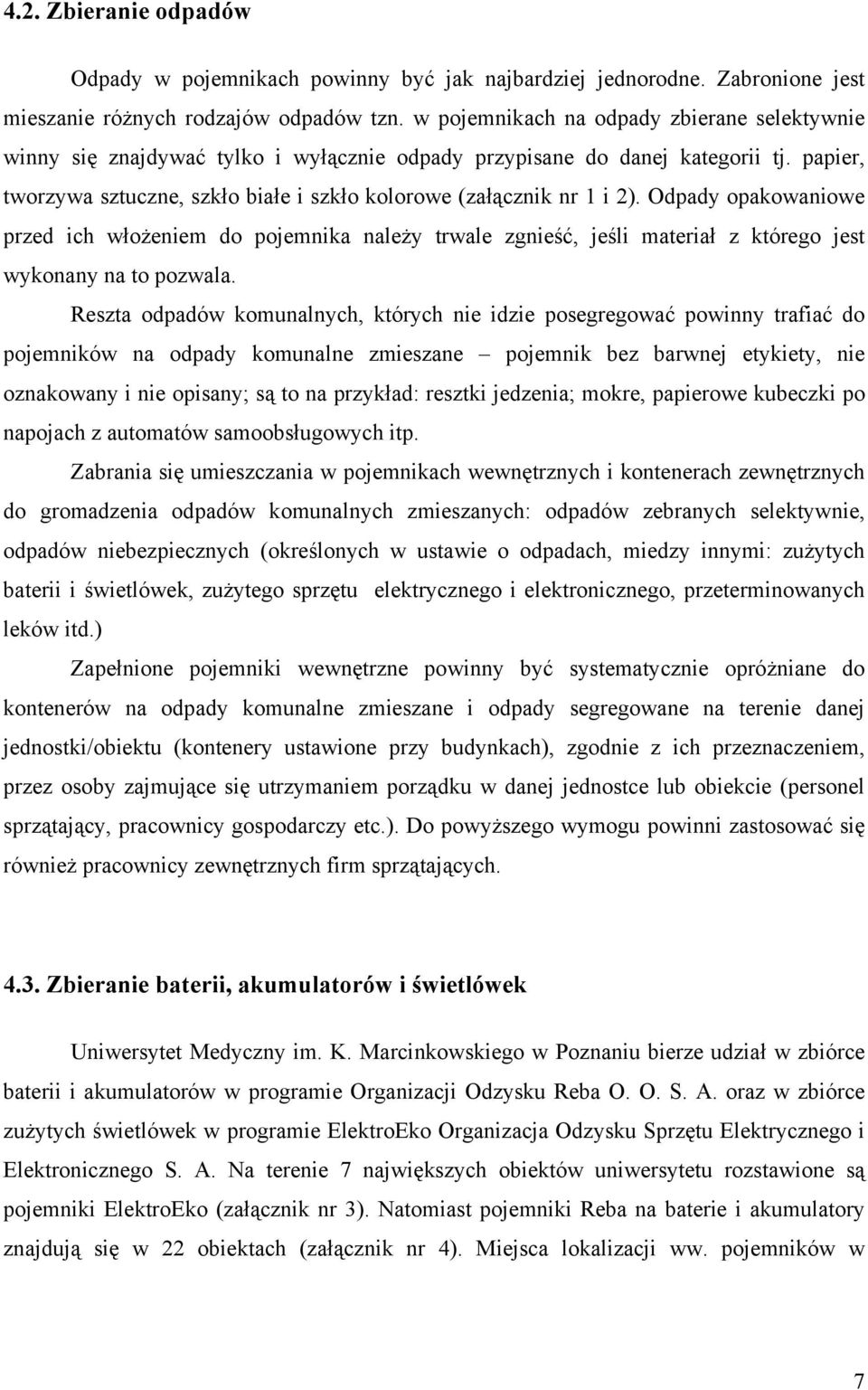 papier, tworzywa sztuczne, szkło białe i szkło kolorowe (załącznik nr 1 i 2).