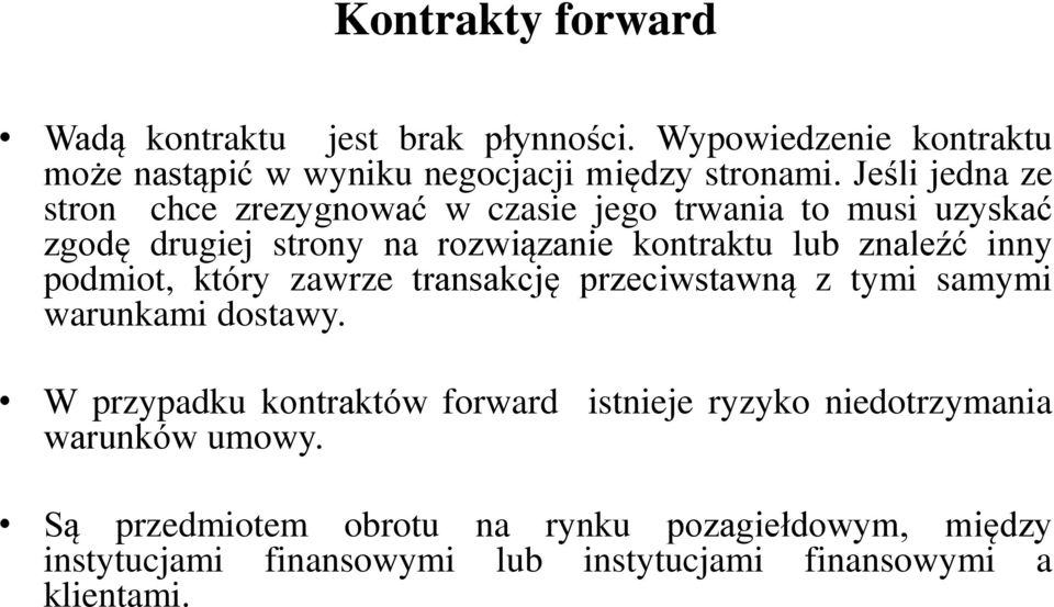 inny podmiot, który zawrze transakcję przeciwstawną z tymi samymi warunkami dostawy.