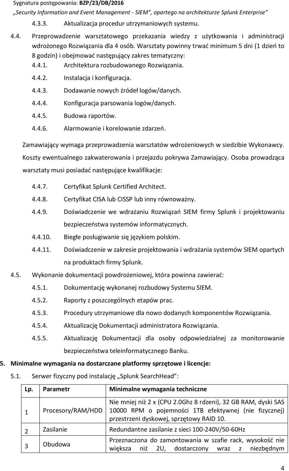 Dodawanie nowych źródeł logów/danych. 4.4.4. Konfiguracja parsowania logów/danych. 4.4.5. Budowa raportów. 4.4.6. Alarmowanie i korelowanie zdarzeń.