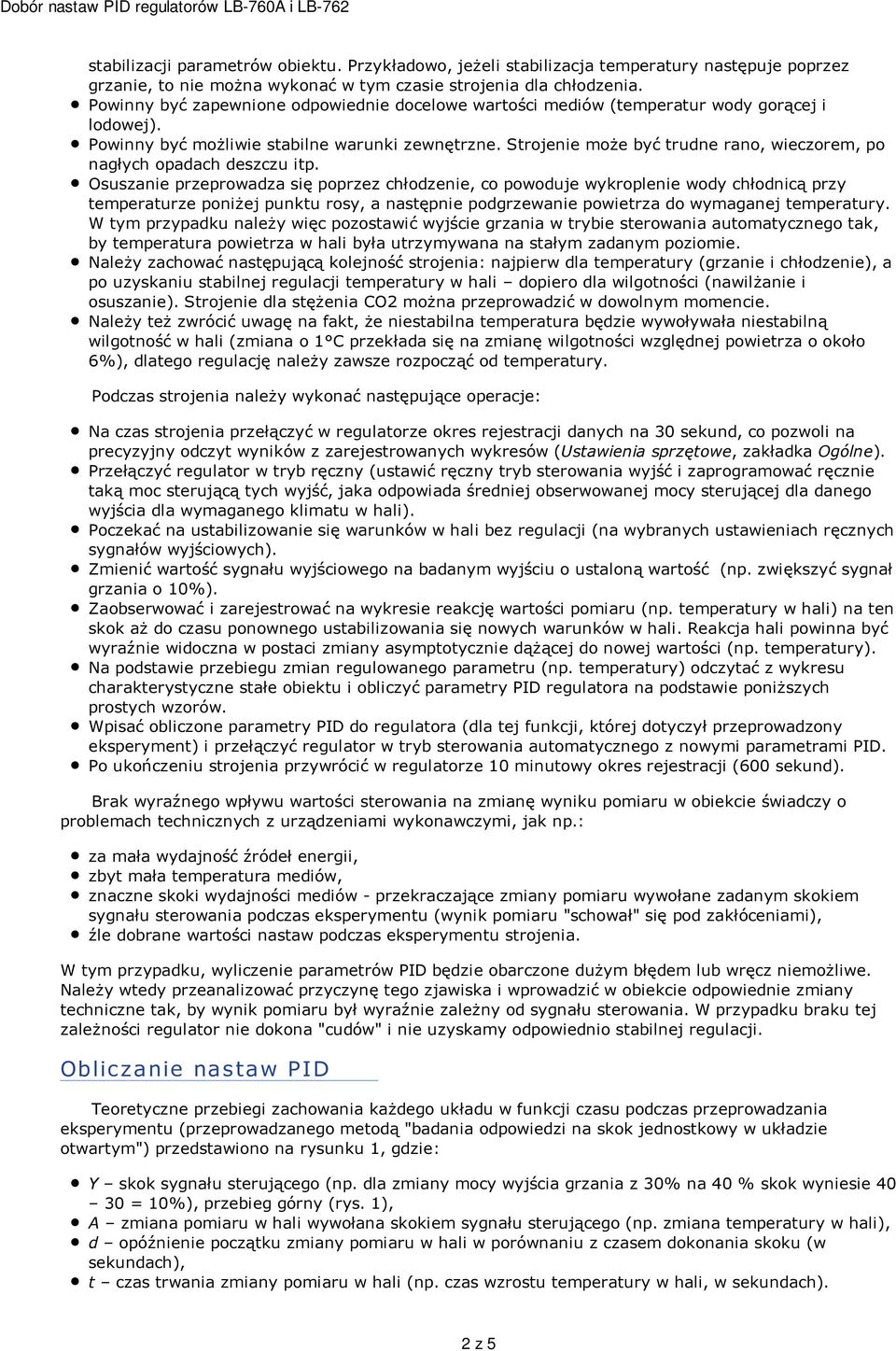 Strojenie może być trudne rano, wieczorem, po nagłych opadach deszczu itp.