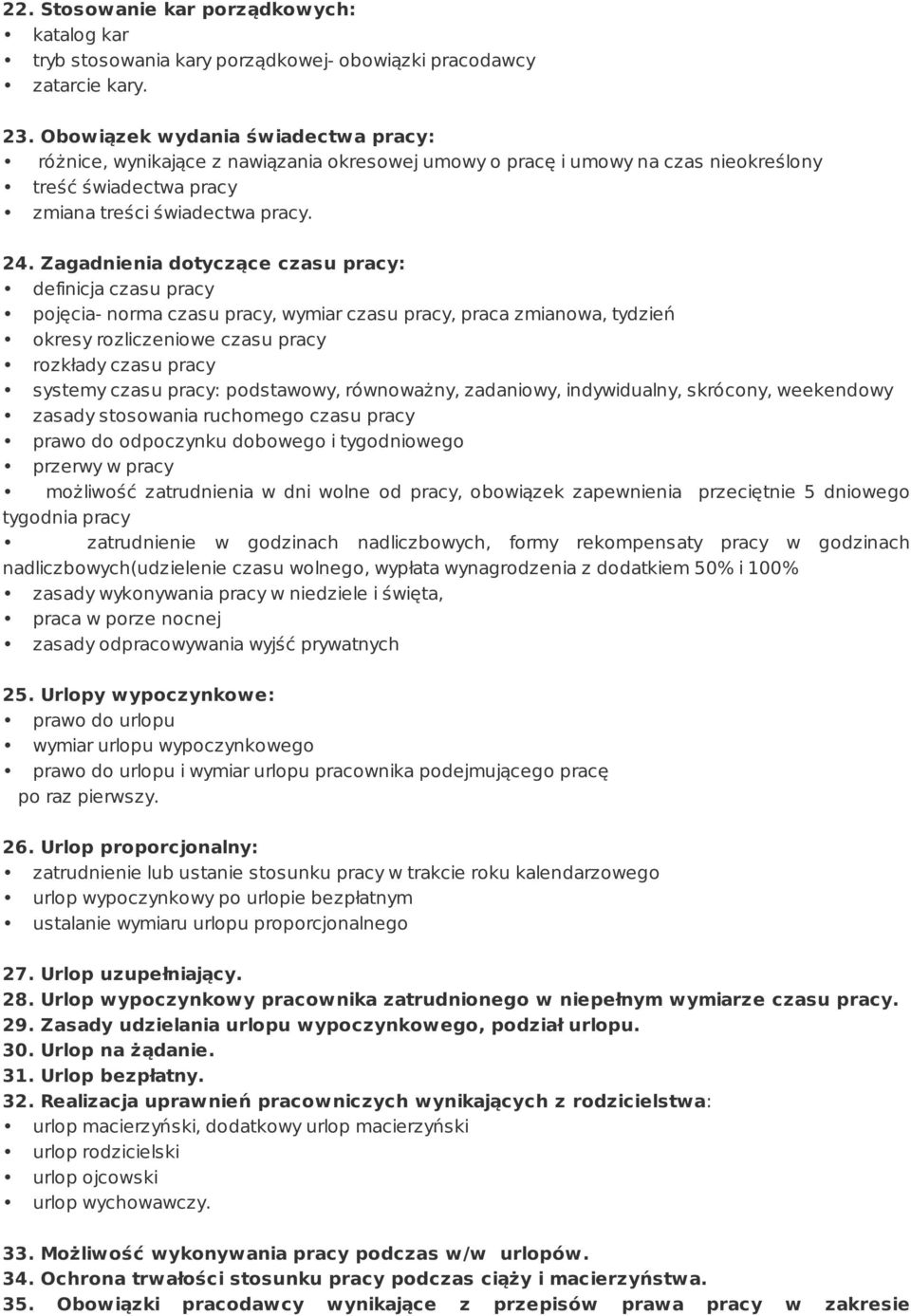 Zagadnienia dotyczące czasu pracy: definicja czasu pracy pojęcia- norma czasu pracy, wymiar czasu pracy, praca zmianowa, tydzień okresy rozliczeniowe czasu pracy rozkłady czasu pracy systemy czasu