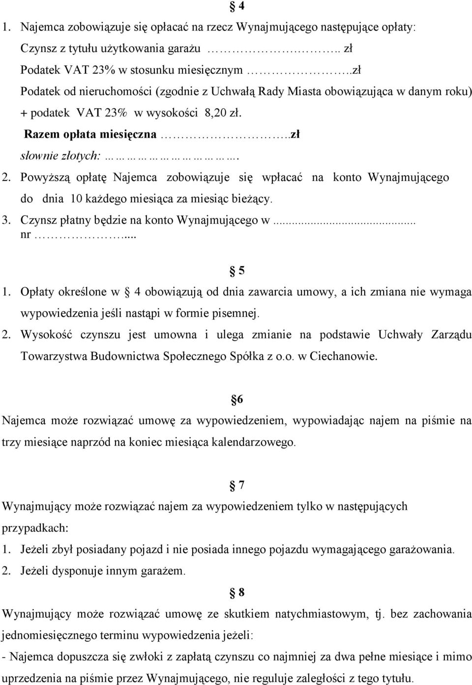 % w wysokości 8,20 zł. Razem opłata miesięczna..zł słownie złotych:. 2. Powyższą opłatę Najemca zobowiązuje się wpłacać na konto Wynajmującego do dnia 10 każdego miesiąca za miesiąc bieżący. 3.