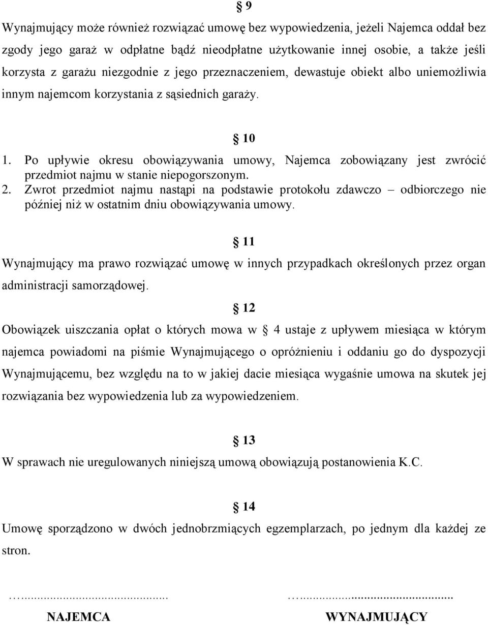 Po upływie okresu obowiązywania umowy, Najemca zobowiązany jest zwrócić przedmiot najmu w stanie niepogorszonym. 2.