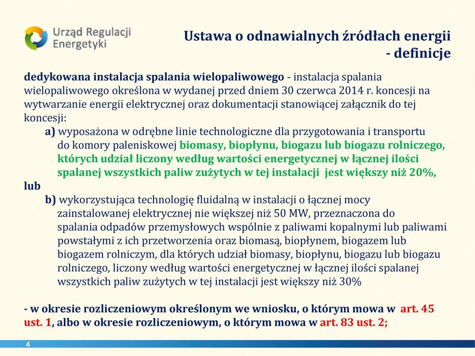 paleniskowej biomasy, biopłynu, biogazu lub biogazu rolniczego, których udział liczony według wartości energetycznej w łącznej ilości spalanej wszystkich paliw zużytych w tej instalacji jest większy