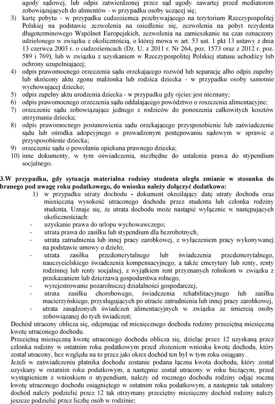 udzielonego w związku z okolicznością, o której mowa w art. 53 ust. 1 pkt 13 ustawy z dnia 13 czerwca 2003 r. o cudzoziemcach (Dz. U. z 2011 r. Nr 264, poz.