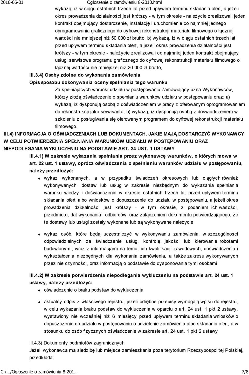 iż w ciągu ostatnich trzech lat przed upływem terminu składania ofert, a jeżeli okres prowadzenia działalności jest krótszy - w tym okresie - należycie zrealizowali co najmniej jeden kontrakt