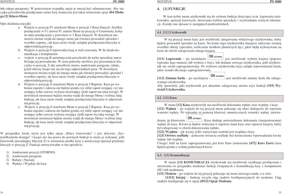 Szybkie przełczenie w 0 i znowu P1 zmieni Menu na pozycj 4 Ustawienia, kolejne takie przełczenie z powrotem w 3 Baza Danych.
