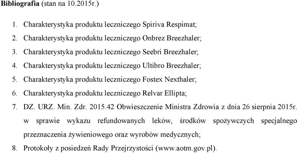 Charakterystyka produktu leczniczego Fostex Nexthaler; 6. Charakterystyka produktu leczniczego Relvar Ellipta; 7. DZ. URZ. Min. Zdr. 2015.