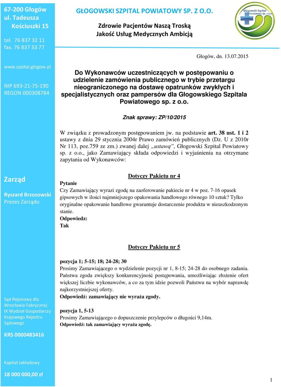 2015 Do Wykonawców uczestniczących w postępowaniu o udzielenie zamówienia publicznego w trybie przetargu nieograniczonego na dostawę opatrunków zwykłych i specjalistycznych oraz pampersów dla
