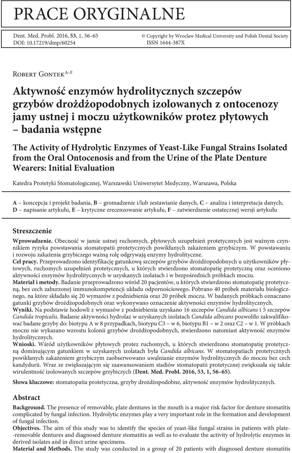 ontocenozy jamy ustnej i moczu użytkowników protez płytowych badania wstępne The Activity of Hydrolytic Enzymes of Yeast-Like Fungal Strains Isolated from the Oral Ontocenosis and from the Urine of