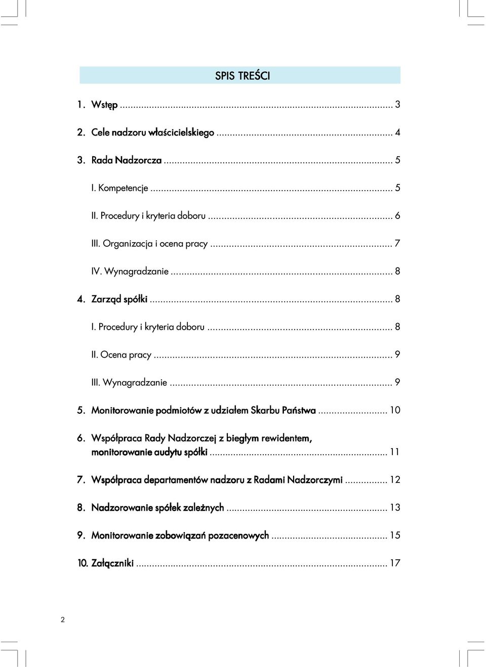 Monitorowanie podmiotów z udziałem Skarbu Państwa... 10 6. Współpraca Rady Nadzorczej z biegłym rewidentem, monitorowanie audytu spółki... 11 7.
