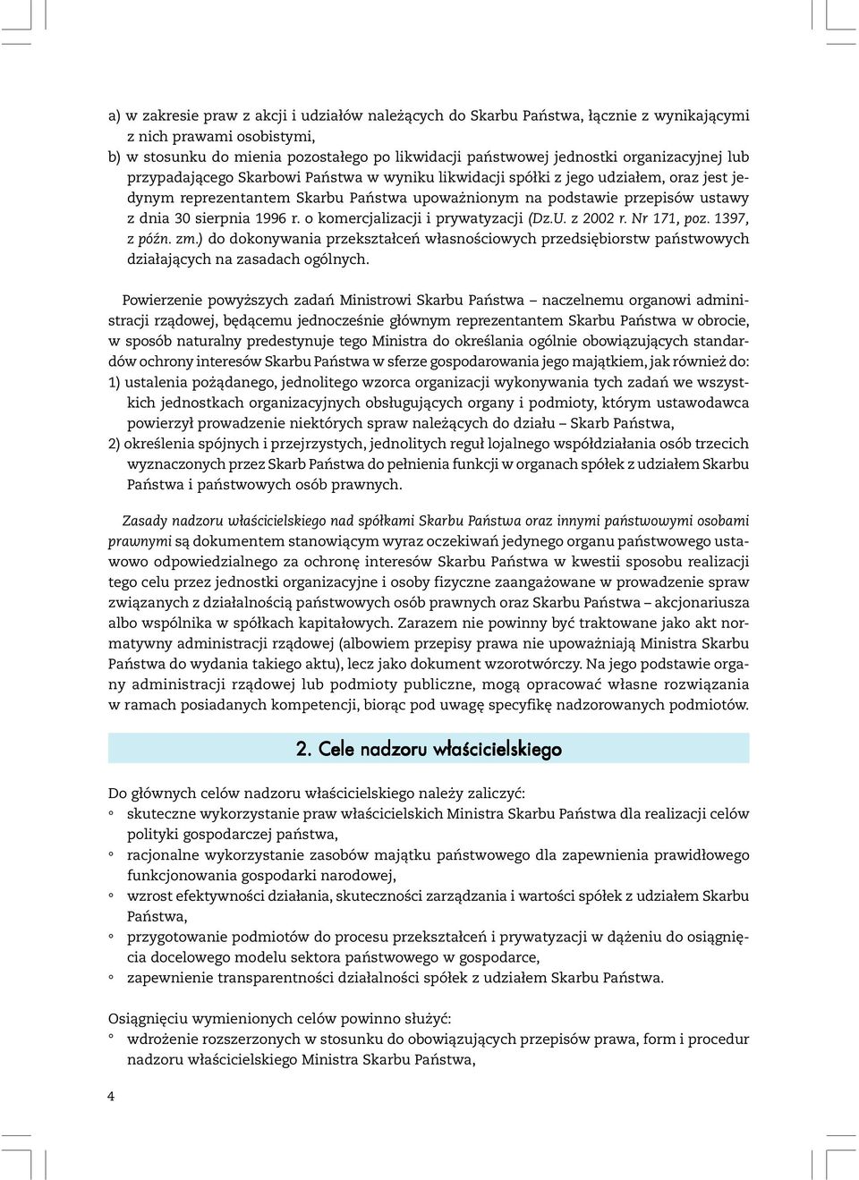 sierpnia 1996 r. o komercjalizacji i prywatyzacji (Dz.U. z 2002 r. Nr 171, poz. 1397, z późn. zm.