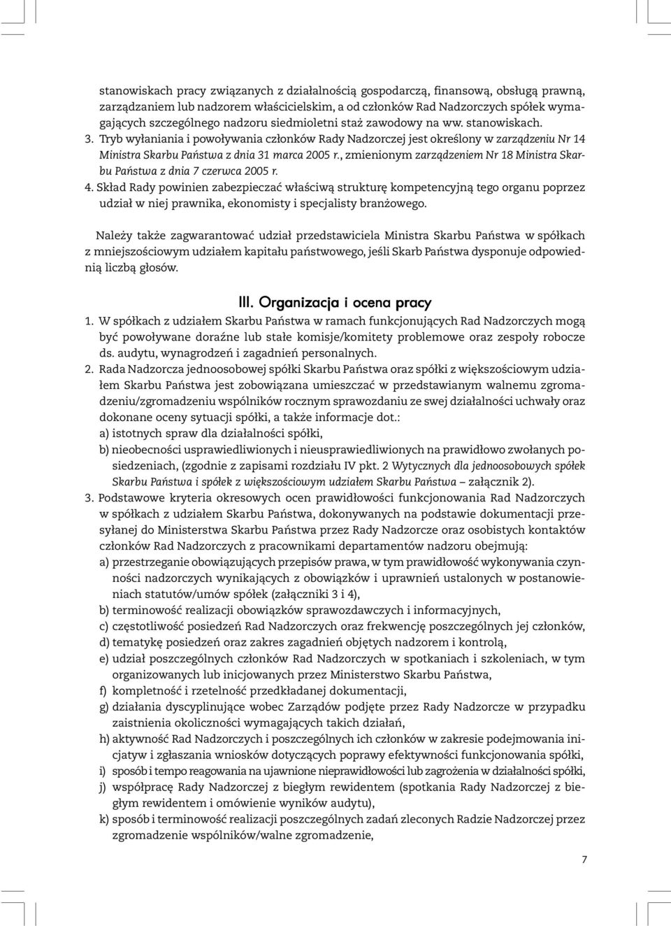 , zmienionym zarządzeniem Nr 18 Ministra Skarbu Państwa z dnia 7 czerwca 2005 r. 4.