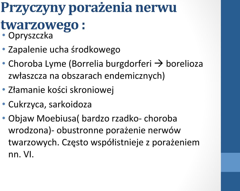 kości skroniowej Cukrzyca, sarkoidoza Objaw Moebiusa( bardzo rzadko- choroba