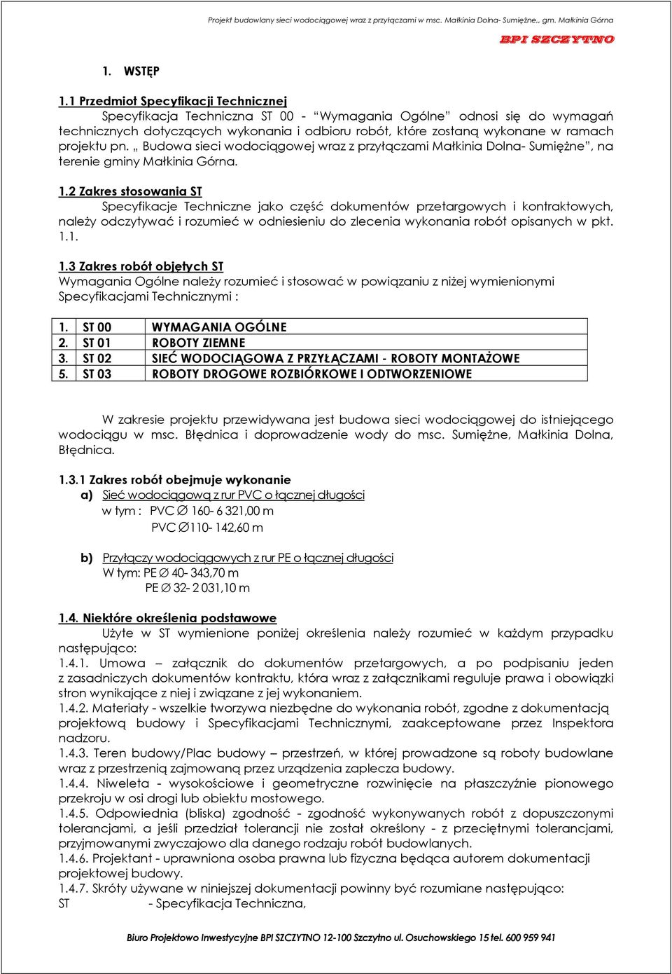 projektu pn. Budowa sieci wodociągowej wraz z przyłączami Małkinia Dolna- Sumiężne, na terenie gminy Małkinia Górna. 1.