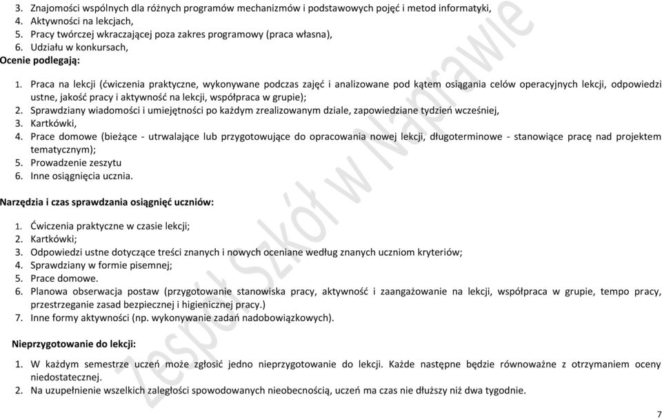 Praca na lekcji (ćwiczenia praktyczne, wykonywane podczas zajęć i analizowane pod kątem osiągania celów operacyjnych lekcji, odpowiedzi ustne, jakość pracy i aktywność na lekcji, współpraca w