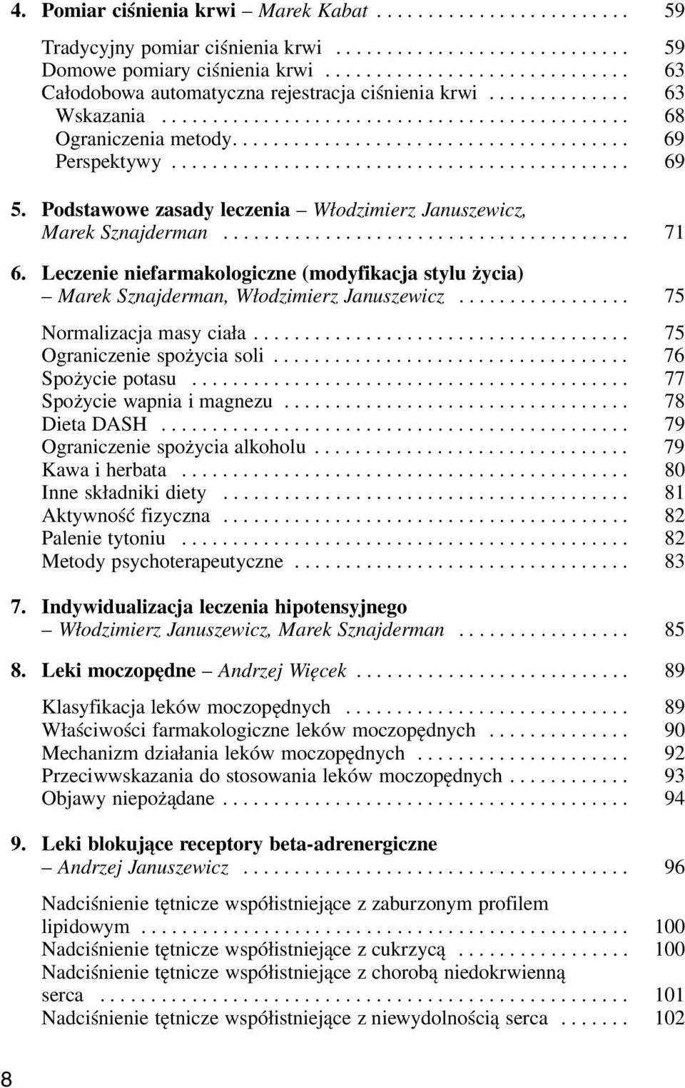 ............................................ 69 5. Podstawowe zasady leczenia Włodzimierz Januszewicz, Marek Sznajderman........................................ 71 6.