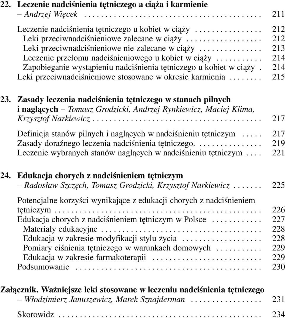 .......... 214 Zapobieganie wystąpieniu nadciśnienia tętniczego u kobiet w ciąży. 214 Leki przeciwnadciśnieniowe stosowane w okresie karmienia........ 215 23.