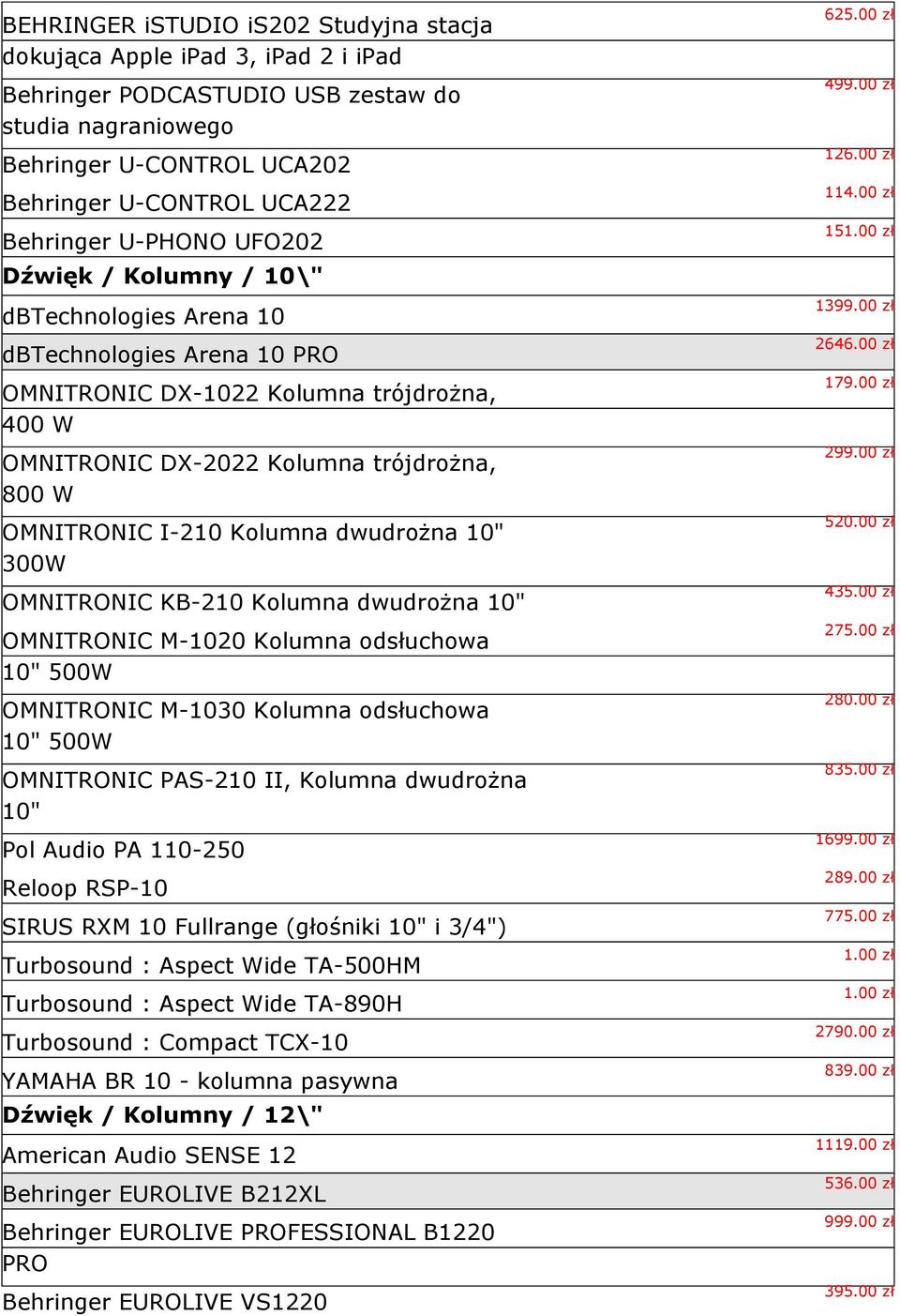 Kolumna dwudrożna 10" 300W OMNITRONIC KB-210 Kolumna dwudrożna 10" OMNITRONIC M-1020 Kolumna odsłuchowa 10" 500W OMNITRONIC M-1030 Kolumna odsłuchowa 10" 500W OMNITRONIC PAS-210 II, Kolumna dwudrożna