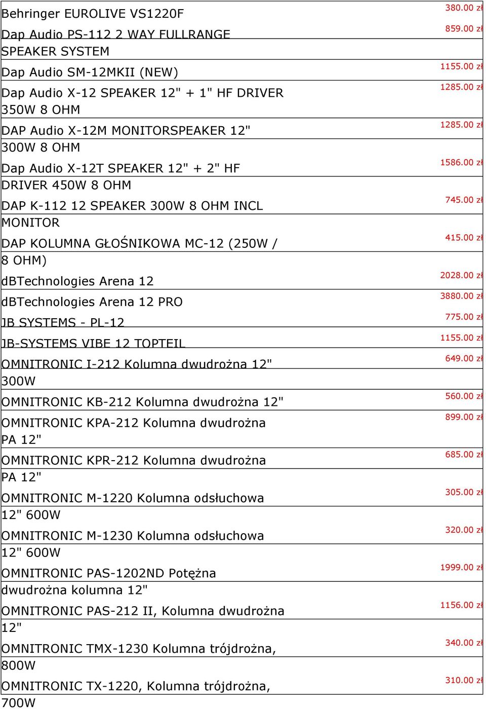 SYSTEMS - PL-12 JB-SYSTEMS VIBE 12 TOPTEIL OMNITRONIC I-212 Kolumna dwudrożna 12" 300W OMNITRONIC KB-212 Kolumna dwudrożna 12" OMNITRONIC KPA-212 Kolumna dwudrożna PA 12" OMNITRONIC KPR-212 Kolumna