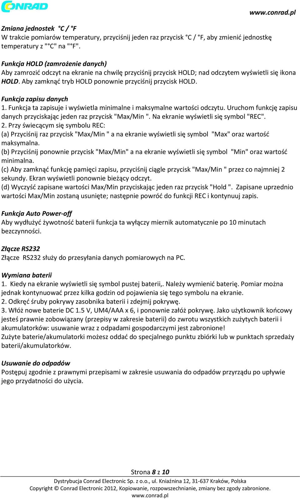 Funkcja zapisu danych 1. Funkcja ta zapisuje i wyświetla minimalne i maksymalne wartości odczytu. Uruchom funkcję zapisu danych przyciskając jeden raz przycisk "Max/Min ".