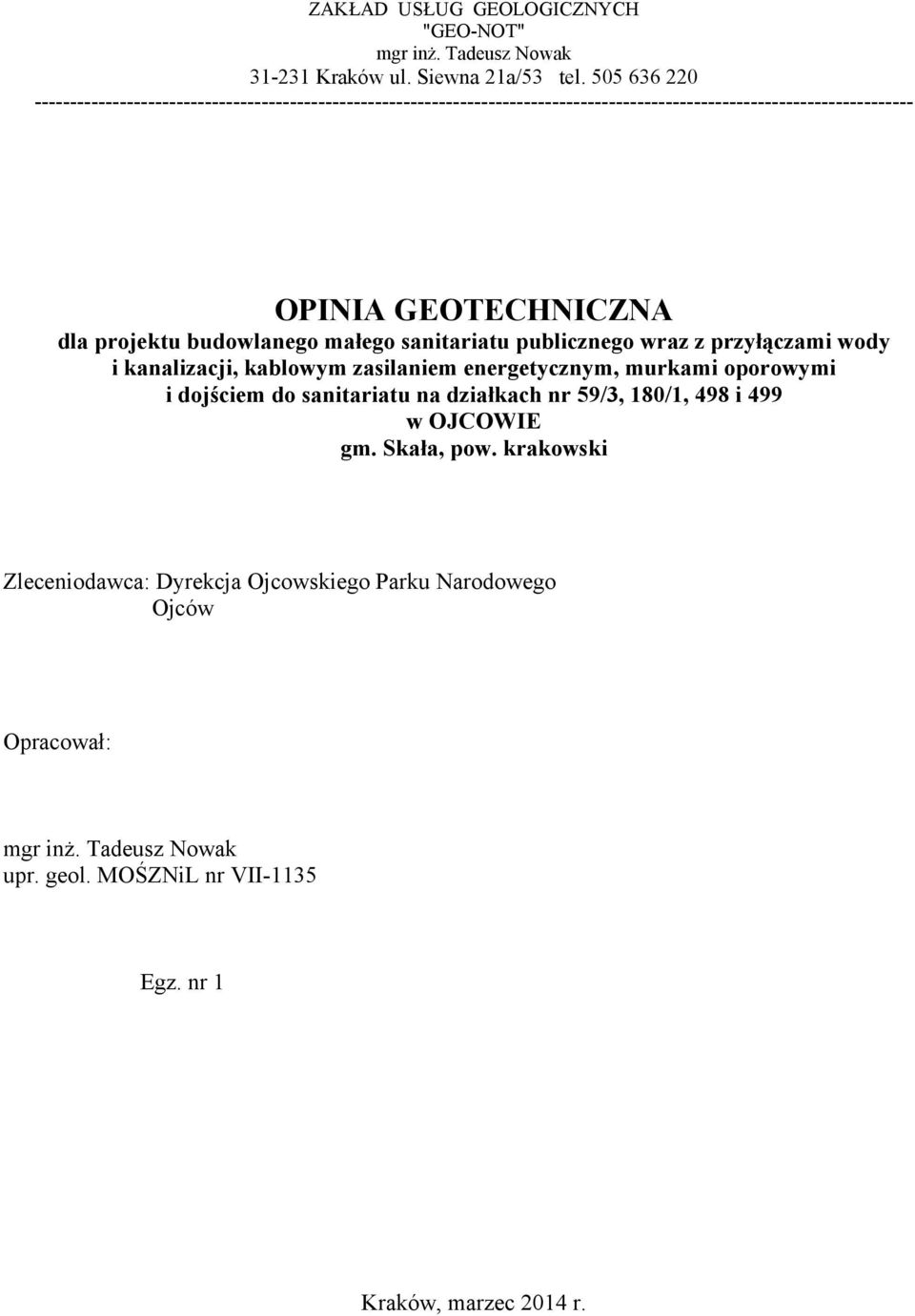 projektu budowlanego małego sanitariatu publicznego wraz z przyłączami wody i kanalizacji, kablowym zasilaniem energetycznym, murkami oporowymi i dojściem do