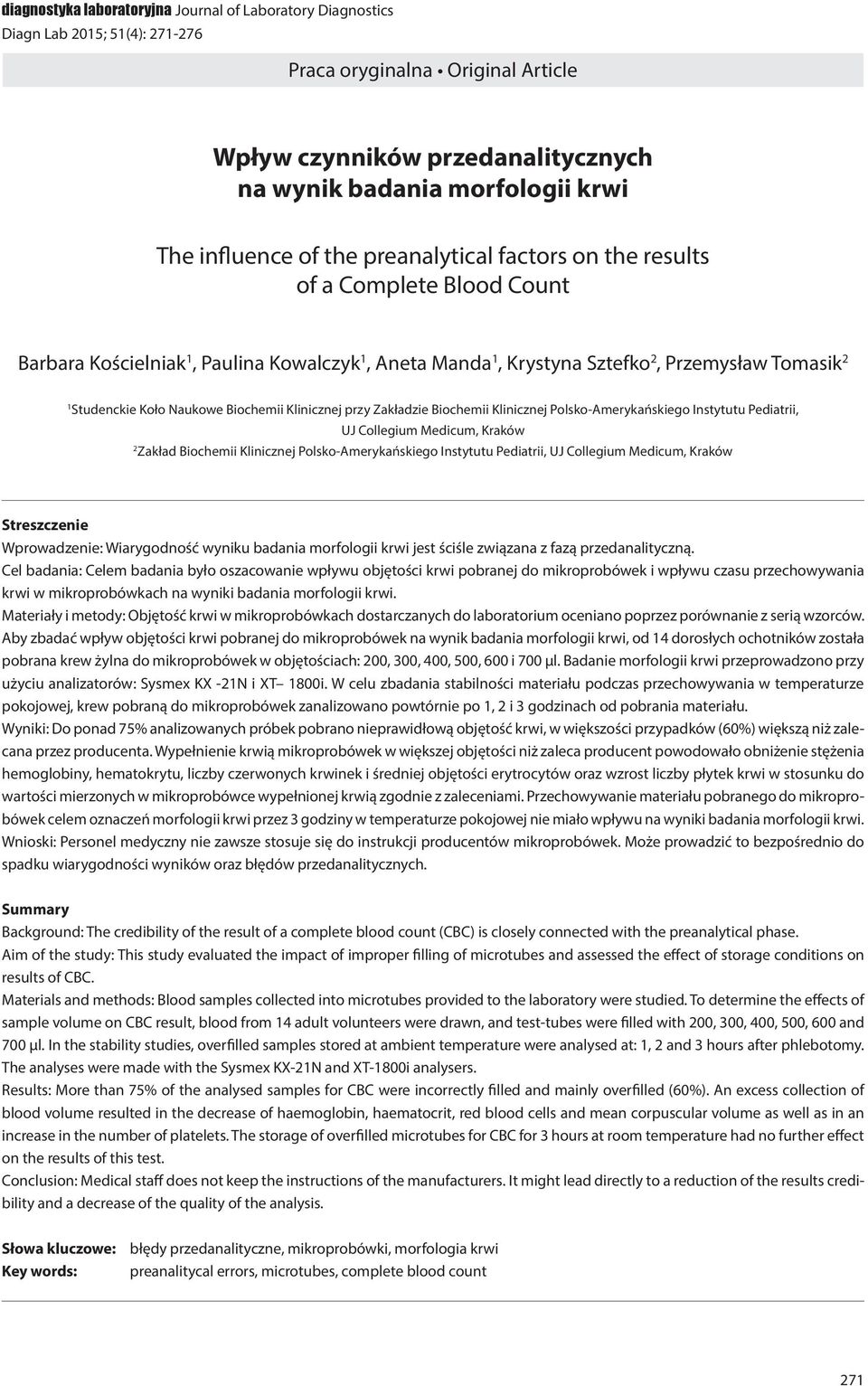 Naukowe Biochemii Klinicznej przy Zakładzie Biochemii Klinicznej Polsko-Amerykańskiego Instytutu Pediatrii, UJ Collegium Medicum, Kraków 2 Zakład Biochemii Klinicznej Polsko-Amerykańskiego Instytutu