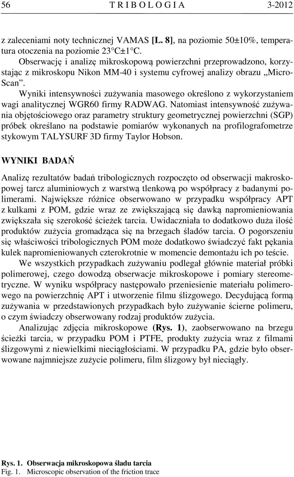 Wyniki intensywności zużywania masowego określono z wykorzystaniem wagi analitycznej WGR60 firmy RADWAG.