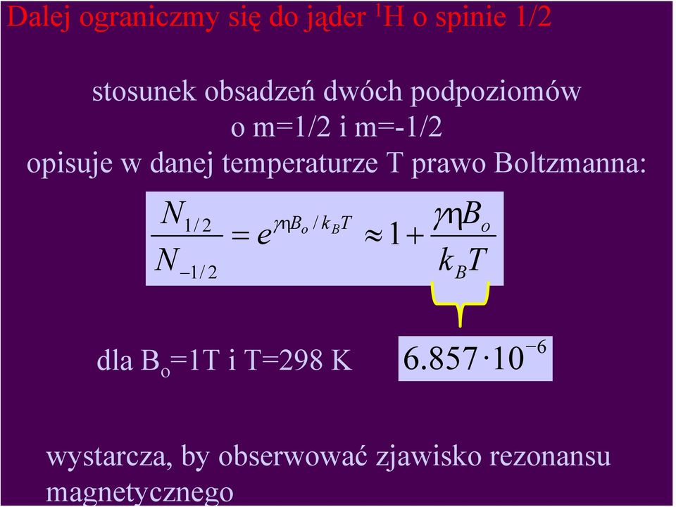 podpoziomów o m=1/2 i m=-1/2 opisuje w danej temperaturze T prawo