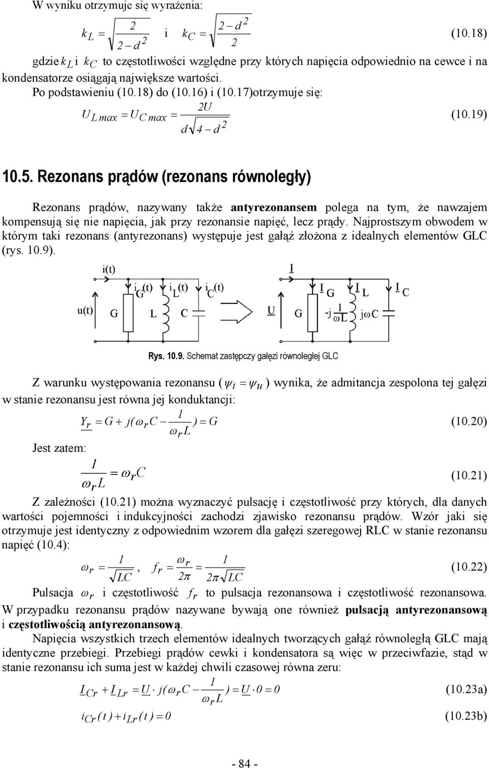 ezonans prąów (rezonans równoległy) ezonans prąów, nazywany taże antyrezonansem polega na tym, że nawzaem ompensuą się nie napięcia, a przy rezonansie napięć, lecz prąy.