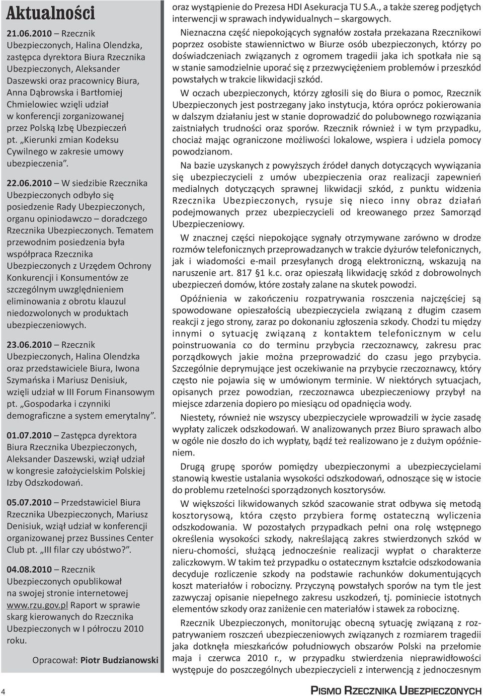 konferencji zorganizowanej przez Polsk¹ Izbê Ubezpieczeñ pt. Kierunki zmian Kodeksu Cywilnego w zakresie umowy ubezpieczenia. 22.06.
