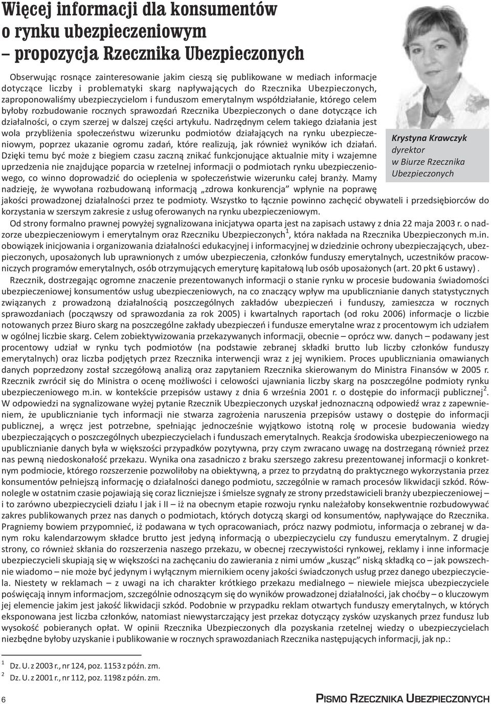 Ubezpieczonych o dane dotycz¹ce ich dzia³alnoœci, o czym szerzej w dalszej czêœci artyku³u.